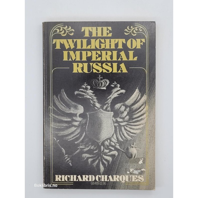 Richard Charques - The Twilight of Imperial Russia