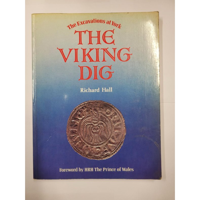 Richard Hall - The Excavations at York - The Viking Dig