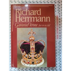 Richard Herrmann - Gammel krone for en ny tid - Innbundet