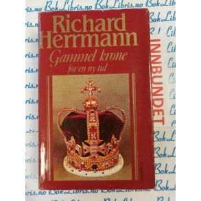 Richard Herrmann - Gammel krone for en ny tid (I)