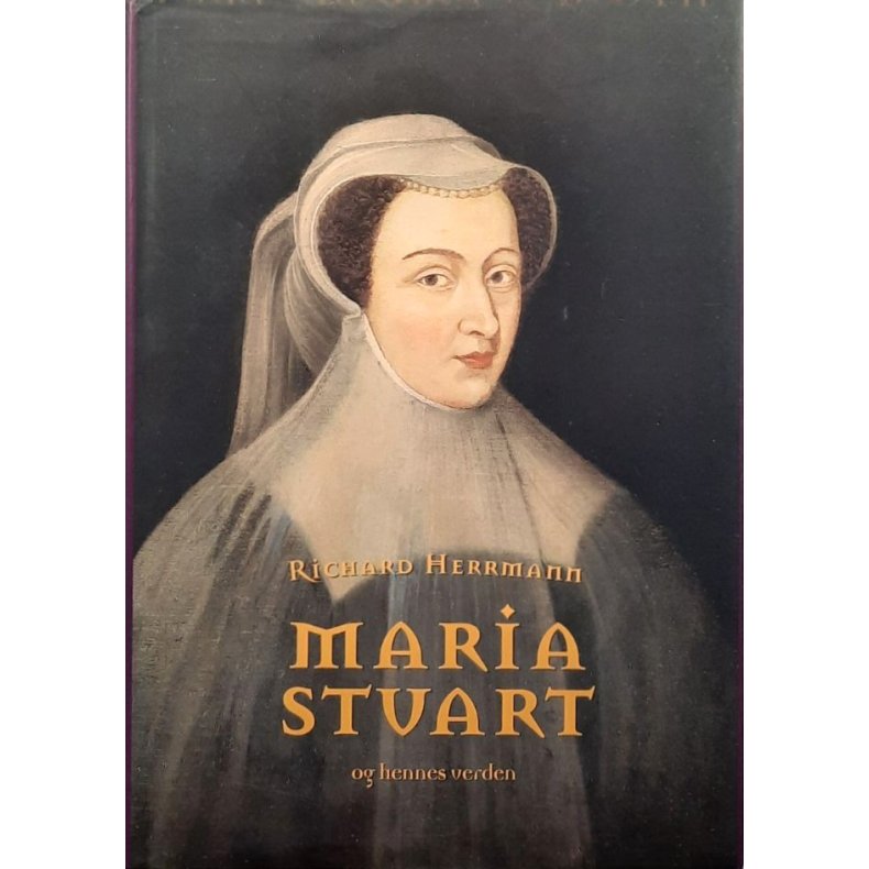 Maria Stuart og hennes verden (Innbundet)