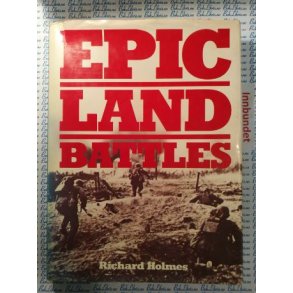 Richard Holmes - Epic landbattles