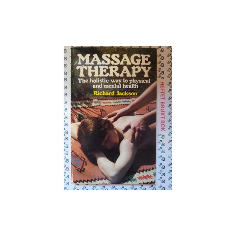 Richard Jackson - Massage Therapy: The Holistic Way to Physical and Mental Health