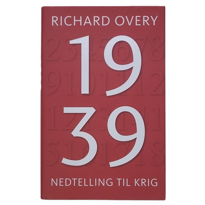 Richard Overy - 1939 Nedtelling til krig