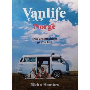 Rikke Hembre - Vanlife Norge - Ditt drmmehjem p fire hjul (Innbundet)