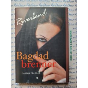 Riverbend - Bagdad brenner - Dagbok fra Irak