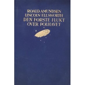 Roald Amundsen - Den frste flukt over Polhavet (Innb.)