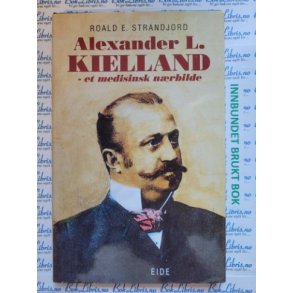 Roald E. Strandjord - Alexander L. Kielland - et medisinsk nrbilde