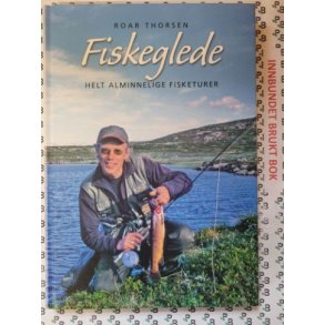 Roar Thorsen - Fiskeglede - Helt alminnelige fisketurer