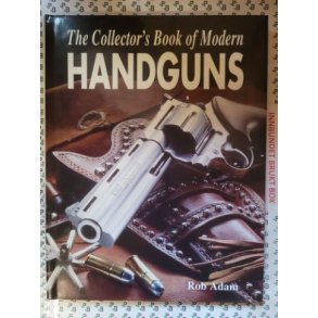 Rob Adam - The Collector's Book of Modern Handguns