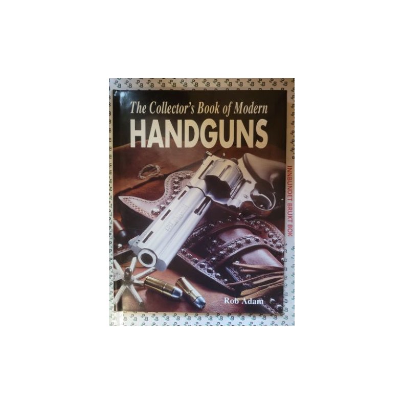 Rob Adam - The Collector's Book of Modern Handguns