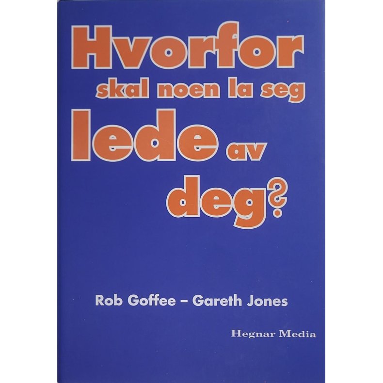 Rob Goffee og Gareth Jones - Hvorfor skal noen la seg lede av deg?