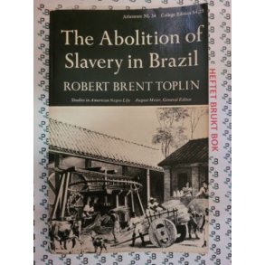 Robert Brent Toplin - The Abolition of Slavery in Brazil
