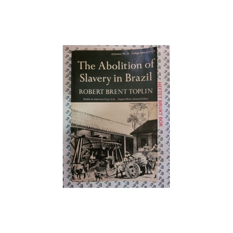 Robert Brent Toplin - The Abolition of Slavery in Brazil