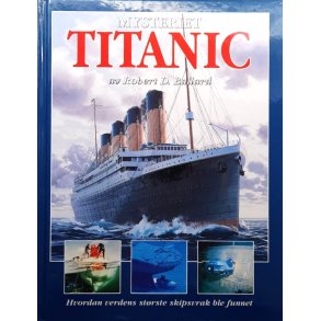 Robert D. Ballard - Mysteriet Titanic (Innbundet)