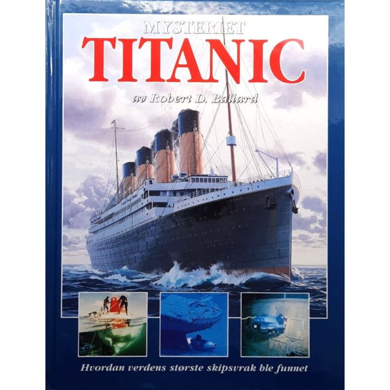 Robert D. Ballard - Mysteriet Titanic (Innbundet)