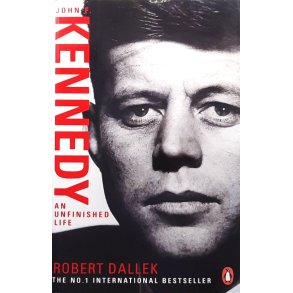Robert Dallek - John F. Kennedy - An Unfinished Life (Heftet)