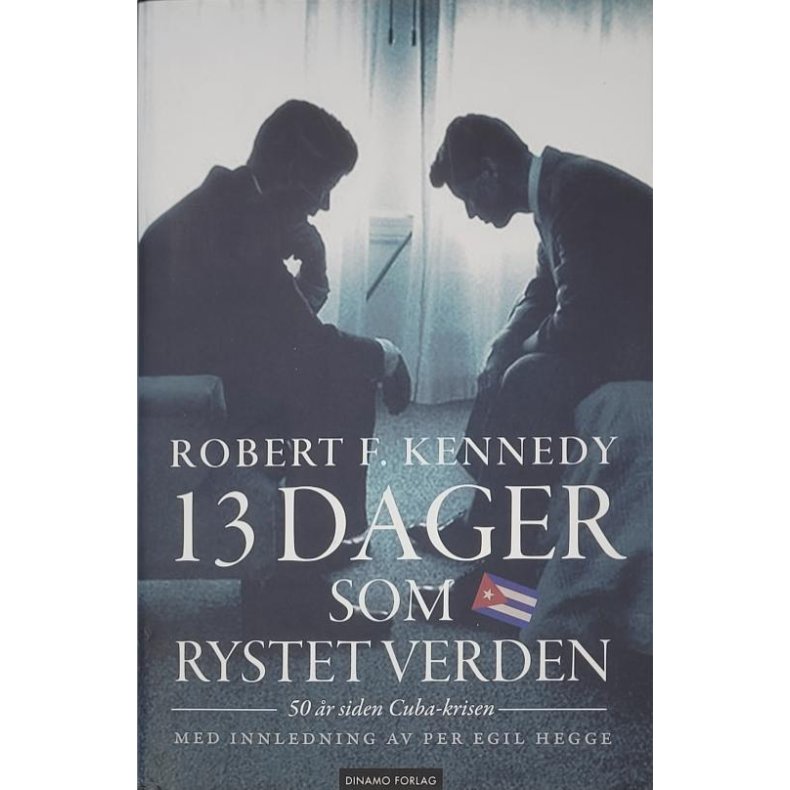 Robert F. Kennedy - 13 dager som rystet verden - 50 r siden Cuba-krisen