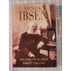 Robert Ferguson - Henrik Ibsen, mellom evne og higen
