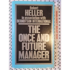 Robert Heller - The Once and Future Manager