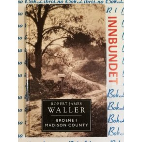 Robert James Waller - Broene i Madison County (Innbundet)