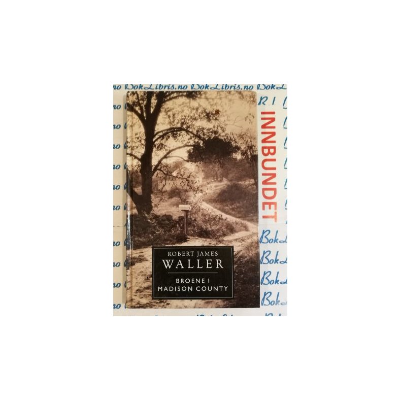 Robert James Waller - Broene i Madison County (Innbundet)