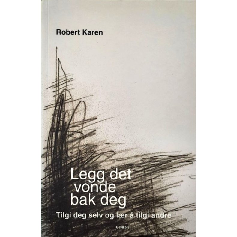 Legg det vonde bak deg - tilgi deg selv og l�r � tilgi andre (Innbundet)