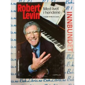 Robert Levin - Med livet i hendene (I)