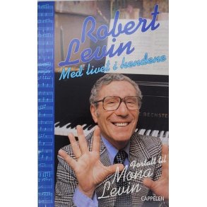 Robert Levin - Med livet i hendene (Innbundet)