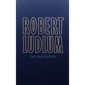 Robert Ludlum - Den onde Scarlatti - Innbundet