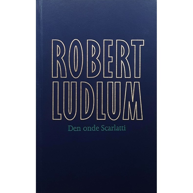 Robert Ludlum - Den onde Scarlatti - Innbundet