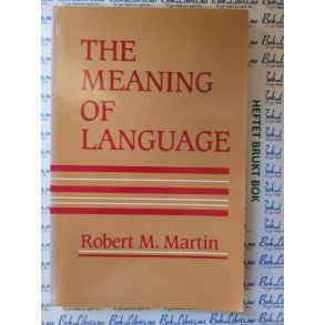 Robert M. Martin - The Meaning of Language