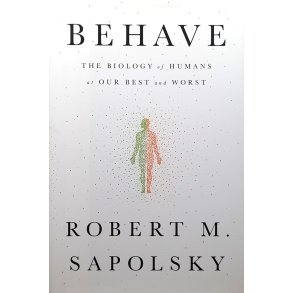 Robert M. Sapolsky - Behave