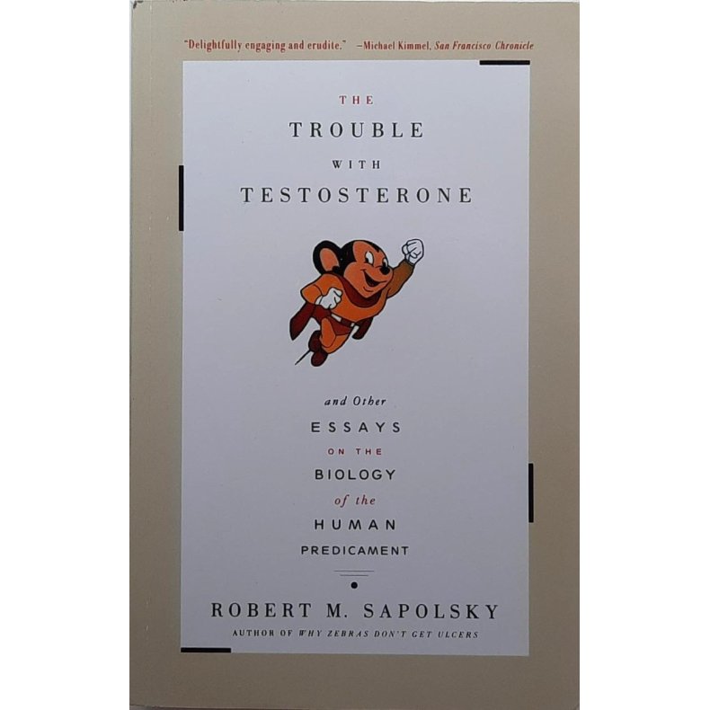 Robert M. Sapolsky - The Trouble with Testosterone