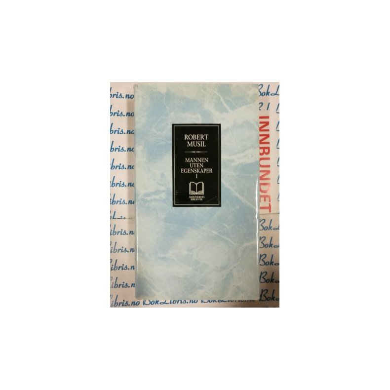 Robert Musil - Mannen uten egenskaper. Bind I (rhundrets bibliotek)