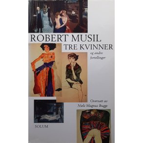 Robert Musil - Tre kvinner og andre fortellinger (Innbundet)
