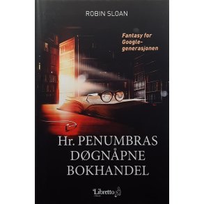 Robin Sloan - Hr. Penumbras dgnpne bokhandel