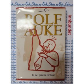 Rolf Auke - Et liv i tjeneste for Gud