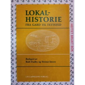 Rolf Fladby og Steinar Imsen - Lokalhistorie fra gard til tettsted