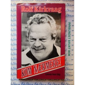 Rolf Kirkvaag - Kom nrmere!