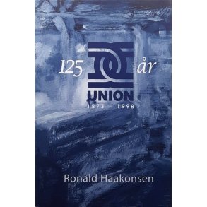 Ronald Haakonsen - Union: 125 �r (Innbundet)