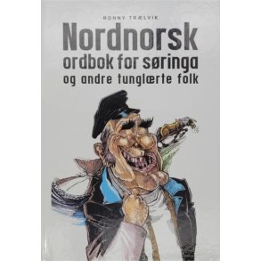 Ronny Tr�lvik - Nordnorsk ordbok for s�ringa og andre tungl�rte folk