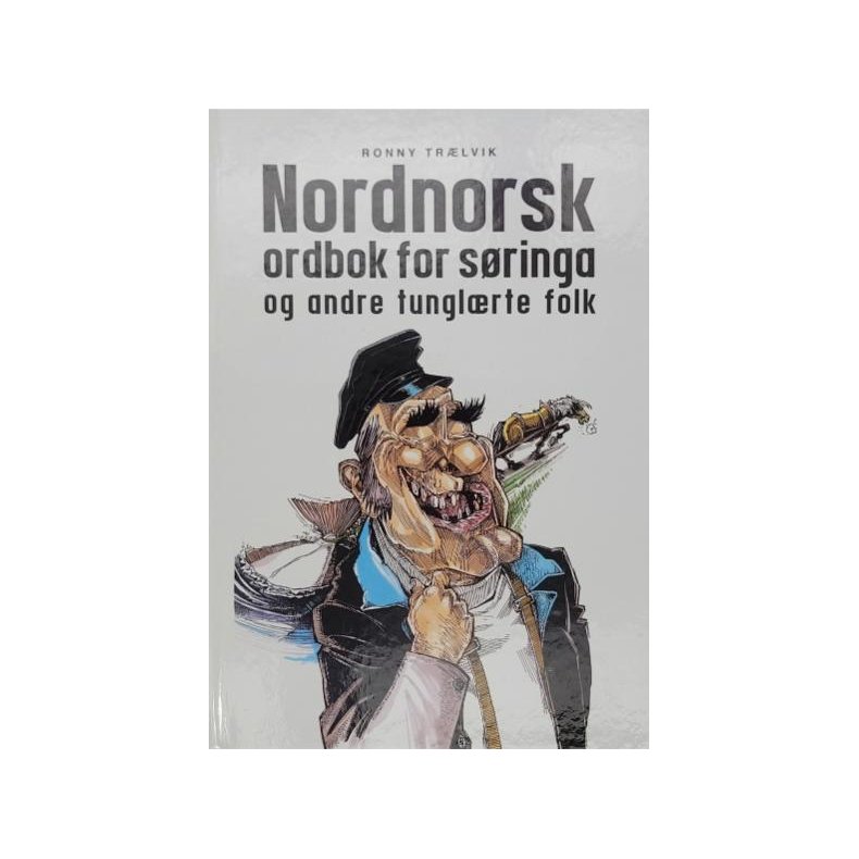 Ronny Tr�lvik - Nordnorsk ordbok for s�ringa og andre tungl�rte folk