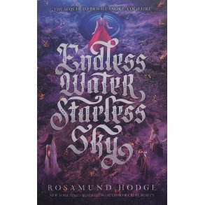 Rosamund Hodge - Endless Water, Starless Sky