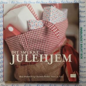 Rose Hammick og Charlotte Packer - Dit smukke julehjem
