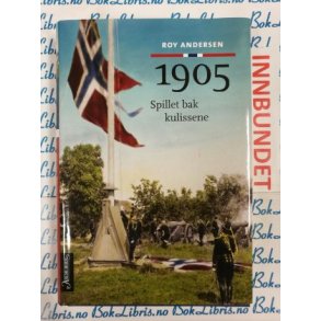 Roy Andersen - 1905 spillet bak kulissene (Innb.)