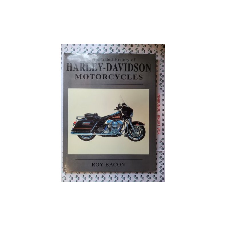 Roy Bacon - The illustrated History of Harley-Davidson Motorcycles