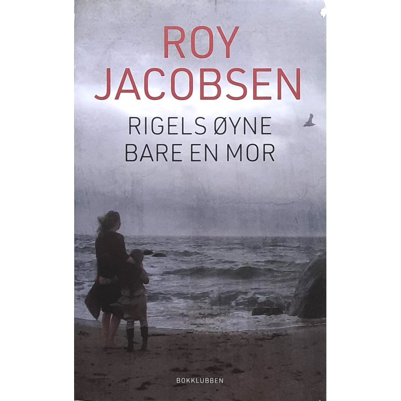Roy Jacobsen - Rigels yne - Bare en mor (Innb.)