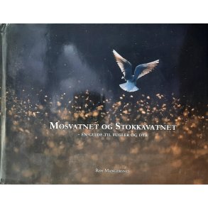 Roy Mangersnes - Mosvatnet og Stokkavatnet - En guide til fugler og dyr