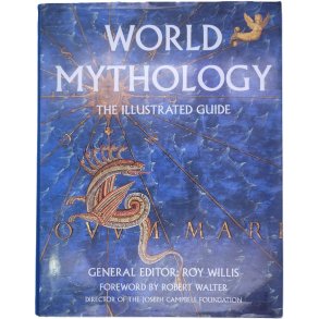 Roy Willis - World Mythology - The Illustrated Guide
